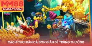 Cách chơi bắn cá h5-mm88