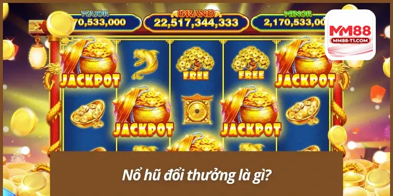 Cơ chế "hũ" tích lũy tiền thưởng là điểm then chốt tạo nên sức hút cho quay hũ đổi thưởng.