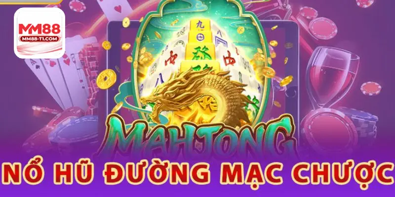 Giao diện trò chơi Nổ Hũ Mạt Chược trực tuyến tại MM88